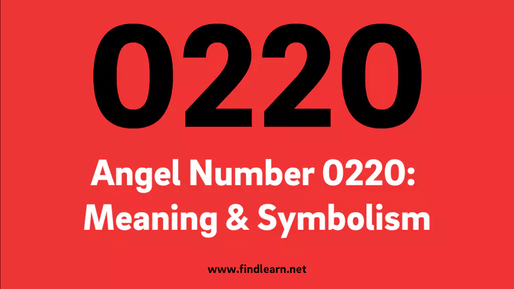 Angel Number 0220 Meaning and Symbolism